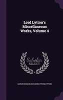 Lord Lytton's Miscellaneous Works, Volume 4