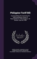 Philippine Tariff Bill: Hearings Before the Committee On Ways and Means, House of Representatives, 61St Congress, 1St Sessi
