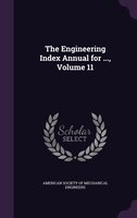 The Engineering Index Annual for ..., Volume 11