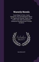 Waverly Novels: Count Robert of Paris. Castle Dangerous. My Aunt Margaret's Mirror. the Tapestried Chamber. Death o