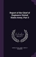 Report of the Chief of Engineers United States Army, Part 3
