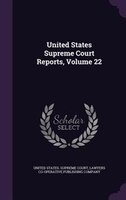 United States Supreme Court Reports, Volume 22
