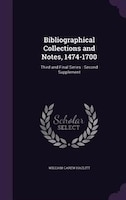 Bibliographical Collections and Notes, 1474-1700: Third and Final Series : Second Supplement