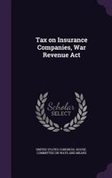 Tax on Insurance Companies, War Revenue Act