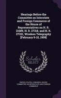 Hearings Before the Committee on Interstate and Foreign Commerce of the House of Representatives on H. R. 21689, H. R. 27318, and