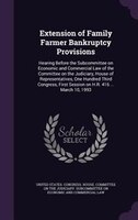 Extension of Family Farmer Bankruptcy Provisions: Hearing Before the Subcommittee on Economic and Commercial Law of the Committee