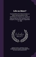 Life on Mars?: Hearing Before the Subcommittee on Space and Aeronautics of the Committee on Science, U.S. House of