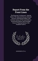 Report From the Front Lines: The Drug war in Hollywood : Hearing Before The Subcommittee on National Security, International Aff
