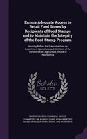 Ensure Adequate Access to Retail Food Stores by Recipients of Food Stamps and to Maintain the Integrity of the Food Stamp Program: