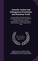 Juvenile Justice and Delinquency Prevention and Runaway Youth: Hearings Before the Subcommittee on Equal Opportunities of the Comm