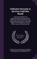 Collective Security in the Post-Cold War World: Joint Hearings Before the Subcommittees on Europe and the Middle East and Internat