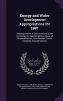 Energy and Water Development Appropriations for 1997: Hearings Before a Subcommittee of the Committee on Appropriations, House of