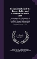 Reauthorization of the Energy Policy and Conservation Act of 1995: Hearing Before the Subcommittee on Energy and Power of the Comm