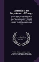 Diversity at the Department of Energy: Hearing Before the Subcommittee on Energy of the Committee on Science, Space, and Technolog
