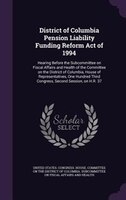 District of Columbia Pension Liability Funding Reform Act of 1994: Hearing Before the Subcommittee on Fiscal Affairs and Health of