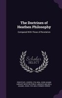 The Doctrines of Heathen Philosophy: Compared With Those of Revelation
