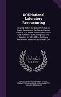DOE National Laboratory Restructuring: Hearing Before the Subcommittee on Basic Research of the Committee on Science, U.S. House o