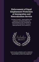 Enforcement of Equal Employment Protection at Immigration and Naturalization Service: A Broken Promise : Hearing Before the Legisl