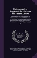 Enforcement of Support Orders in State and Federal Courts: Hearing Before the Subcommittee on Claims and Governmental Relations of