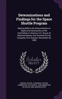 Determinations and Findings for the Space Shuttle Program: Hearing Before the Subcommittee on Space and Aeronautics of the Committ