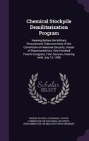 Chemical Stockpile Demilitarization Program: Hearing Before the Military Procurement Subcommittee of the Committee on National Sec