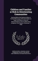 Children and Families at Risk in Deteriorating Communities: Hearing Before the Subcommittee on Human Resources of the Committee on