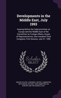 Developments in the Middle East, July 1993: Hearing Before the Subcommittee on Europe and the Middle East of the Committee on Fore
