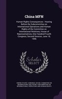 China MFN: Human Rights Consequences : Hearing Before the Subcommittee on International Operations and Human R