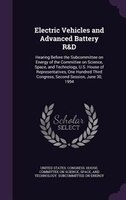 Electric Vehicles and Advanced Battery R&D: Hearing Before the Subcommittee on Energy of the Committee on Science, Space, and Tech