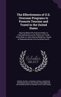 The Effectiveness of U.S. Overseas Programs to Promote Tourism and Travel to the United States: Hearing Before the Subcommittee on