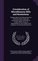 Consideration of Miscellaneous Bills and Resolutions: Markups Before the Subcommittee on Economic Policy, Trade, and Environment o