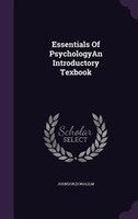 Essentials Of PsychologyAn Introductory Texbook