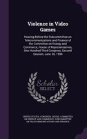 Violence in Video Games: Hearing Before the Subcommittee on Telecommunications and Finance of the Committee on Energy and Co