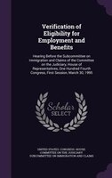 Verification of Eligibility for Employment and Benefits: Hearing Before the Subcommittee on Immigration and Claims of the Committe