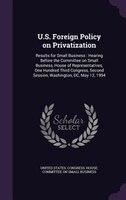 U.S. Foreign Policy on Privatization: Results for Small Business : Hearing Before the Committee on Small Business, House of Repres