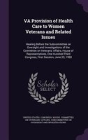 VA Provision of Health Care to Women Veterans and Related Issues: Hearing Before the Subcommittee on Oversight and Investigations