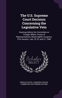 The U.S. Supreme Court Decision Concerning the Legislative Veto: Hearings Before the Committee on Foreign Affairs, House of Repres