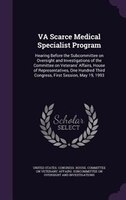 VA Scarce Medical Specialist Program: Hearing Before the Subcommittee on Oversight and Investigations of the Committee on Veterans