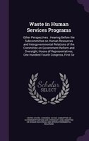 Waste in Human Services Programs: Other Perspectives : Hearing Before the Subcommittee on Human Resources and Intergovernmental Re