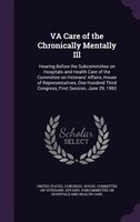 VA Care of the Chronically Mentally Ill: Hearing Before the Subcommittee on Hospitals and Health Care of the Committee on Veterans