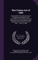 War Crimes Act of 1995: Hearing Before the Subcommitee on Immigration and Claims of the Committee on the Judiciary, House o