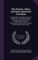 War Powers, Libya, and State-sponsored Terrorism: Hearings Before the Subcommittee on Arms Control, International Security, and Sc