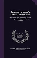 Cardinal Newman's Dream of Gerontius: With Introd. and Commentary ; for use in High Schools, Academies and Colleges