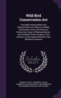 Wild Bird Conservation Act: Oversight Hearing Before the Subcommittee on Fisheries, Wildlife, and Oceans of the Committee on Re