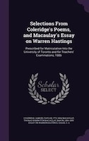 Selections From Coleridge's Poems, and Macaulay's Essay on Warren Hastings: Prescribed for Matriculation Into the University of To