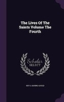 The Lives Of The Saints Volume The Fourth