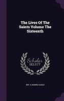 The Lives Of The Saints Volume The Sixteenth