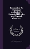 Introduction To Statistical MechanicsFor Students Of Physics And Physical Chemistry