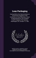 Loan Packaging: Hearing Before the Subcommittee on Government Programs of the Committee on Small Business, House of