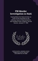 FBI Murder Investigation in Haiti: Hearing Before the Subcommittee on Crime of the Committee on the Judiciary, House of Representa